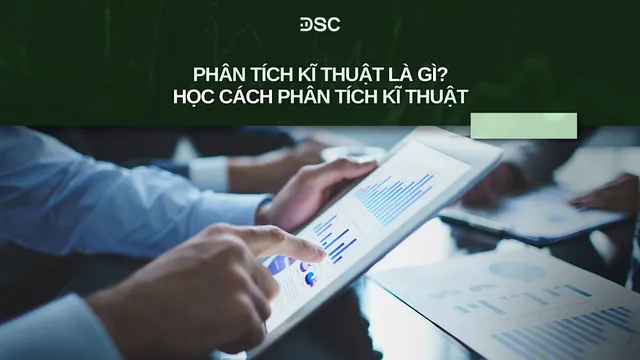 Phân tích kỹ thuật trong chứng khoán: Ưu điểm và hạn chế thực tế