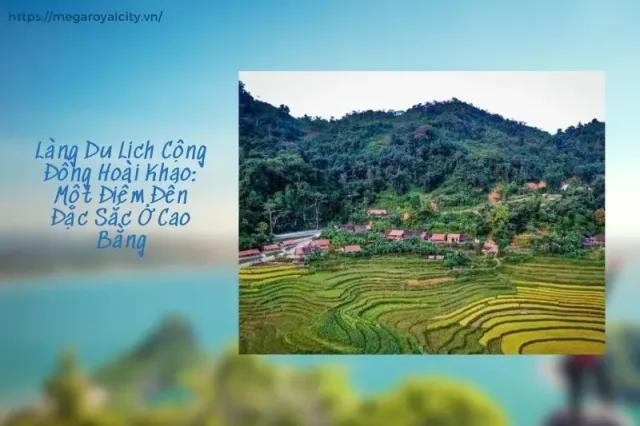 lang-du-lich-cong-dong-hoai-khao-mot-diem-den-dac-sac-o-cao-bang