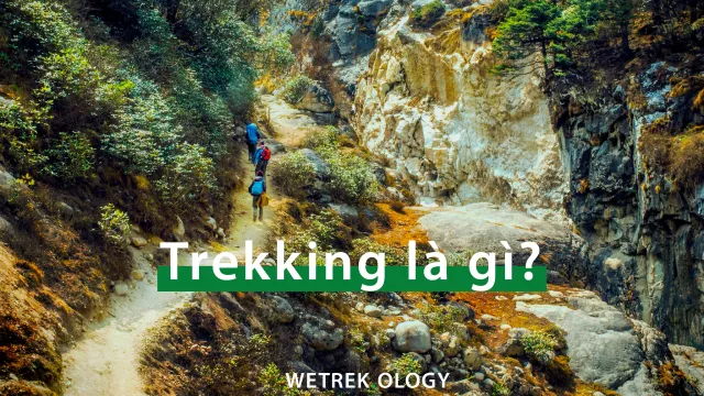 Trekking là gì? Hướng dẫn nhập môn cho người mới