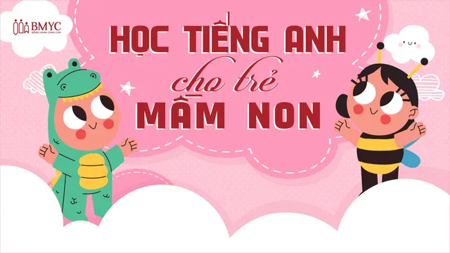 7 phương pháp giúp trẻ mầm non tiếp thu tiếng Anh hiệu quả