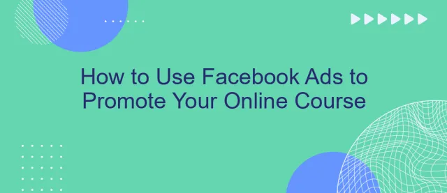 Chạy quảng cáo khóa học online hiệu quả trên Facebook và Google