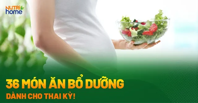 36 món ăn cho bà bầu đủ dinh dưỡng, dễ tiêu hóa mỗi ngày