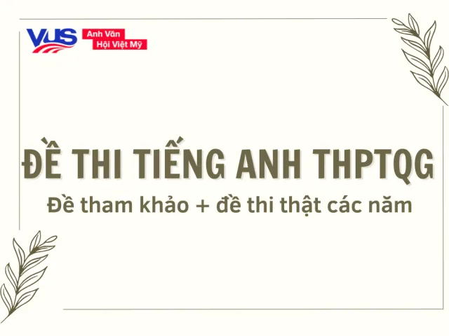 Tổng hợp đề thi tiếng Anh THPT Quốc gia các năm có đáp án