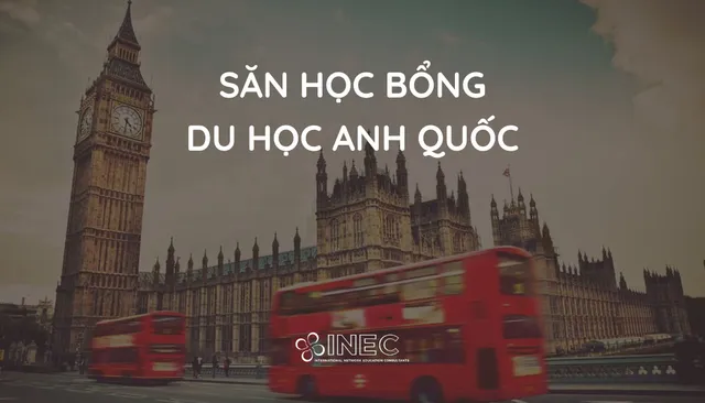 Học bổng du học Anh 2026-27: Điều kiện và cách apply