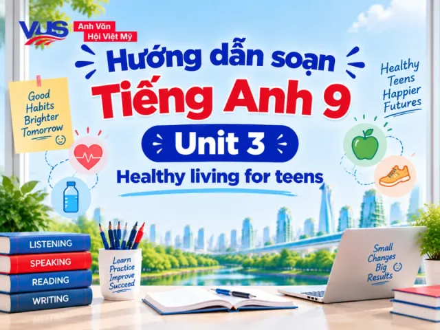 Hướng dẫn soạn tiếng Anh 9 Unit 3: Healthy Living chi tiết