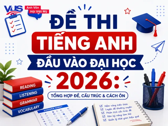 Tổng hợp bộ đề thi tiếng Anh đầu vào đại học mới nhất 2026