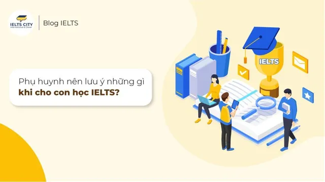 Chứng chỉ IELTS là gì? Lợi ích cho học sinh, phụ huynh