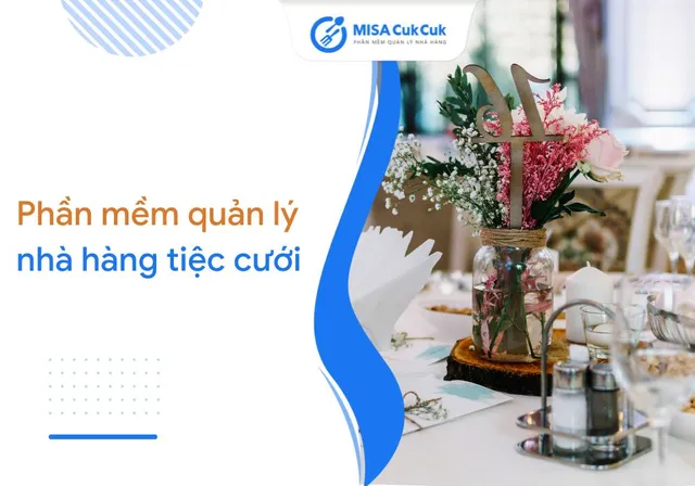 Phần mềm quản lý nhà hàng tiệc cưới: Tính năng và lợi ích