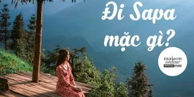 Đi Sapa mặc gì đẹp nhất? Gợi ý phối đồ chuẩn 2026