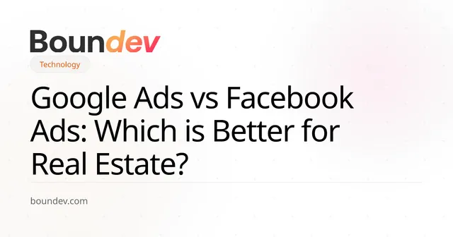 So sánh hiệu quả Google Ads và Facebook Ads cho bất động sản: Khi nào dùng kênh nào?