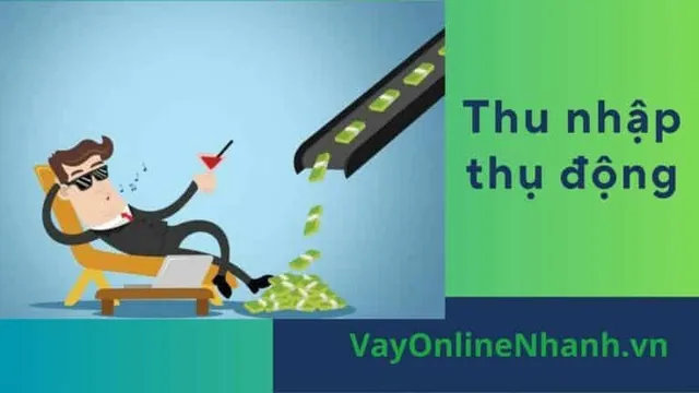 Thu nhập thụ động là gì? 15 cách kiếm tiền phổ biến