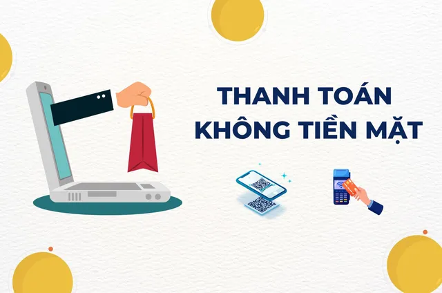 Thanh toán không tiền mặt: Lợi ích cho người dùng và kinh doanh
