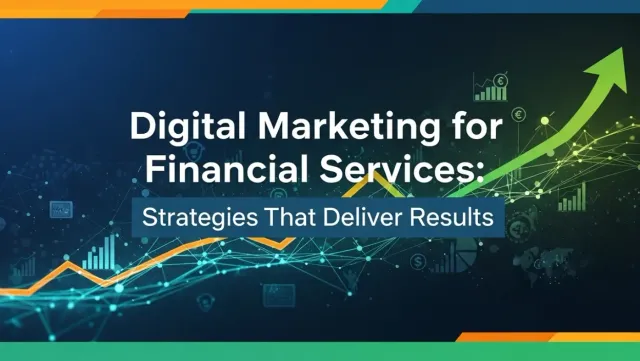 Chiến lược digital marketing cho doanh nghiệp tài chính nhỏ và vừa: Hướng dẫn từ A-Z
