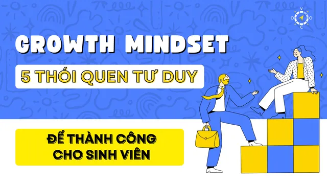 Growth mindset là gì? 5 thói quen tư duy cho sinh viên
