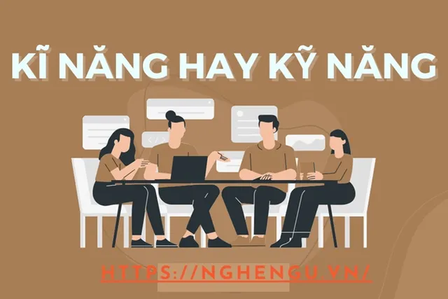 Kĩ năng hay kỹ năng, kĩ càng hay kỹ càng: Đâu là cách viết chuẩn?