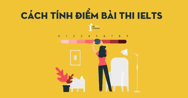 Cách tính điểm IELTS bạn đã biết chưa?