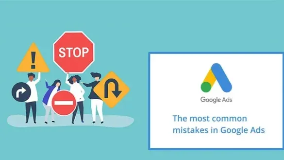 13 Lỗi Phổ Biến Khi Chạy Quảng Cáo Google Ads & Cách Khắc Phục