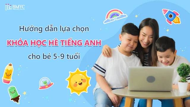 Cách chọn khóa học hè tiếng Anh cho con đúng tiêu chí
