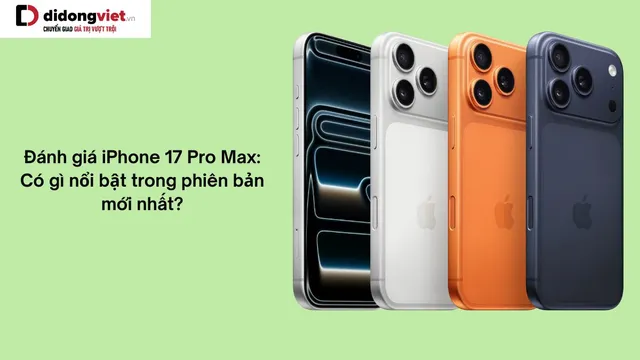 iPhone 17 Pro Max vượt qua đối thủ: Lựa chọn hàng đầu phân khúc flagship quý 4/2025