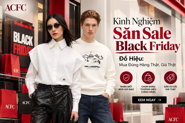Kinh Nghiệm Săn Sale Black Friday Đồ Hiệu: Mua Đúng Hàng Thật, Giá Thật