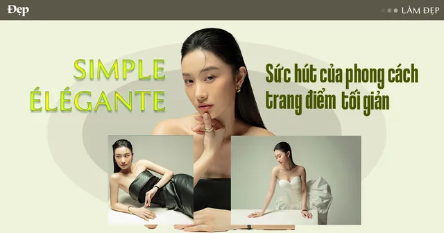 Hướng dẫn phong cách trang điểm tối giản thanh lịch và tự nhiên