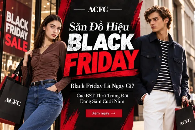 Black Friday Là Ngày Gì? Các BST Thời Trang Đôi Đáng Sắm Cuối Năm