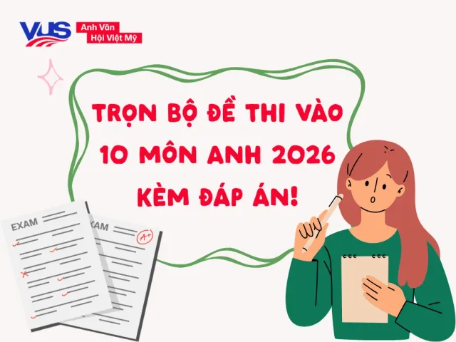 Đề thi tuyển sinh lớp 10 môn Anh 2026 của 34 tỉnh có đáp án