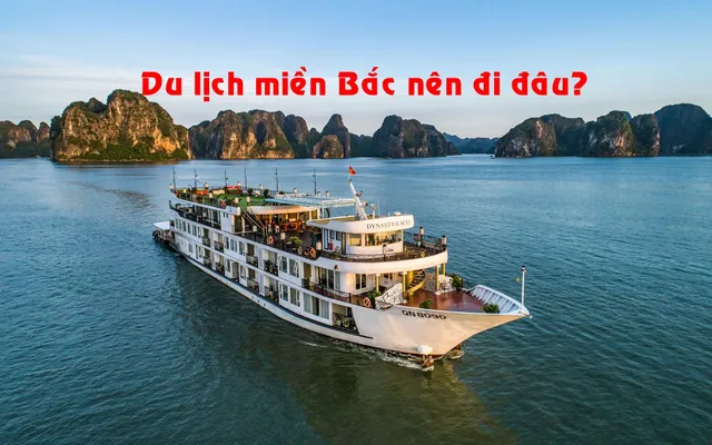 12 điểm du lịch miền Bắc đẹp, nổi tiếng cho người tự túc