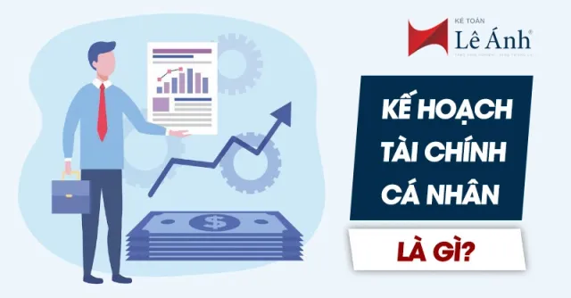 Lập kế hoạch tài chính cá nhân chi tiết từ A đến Z