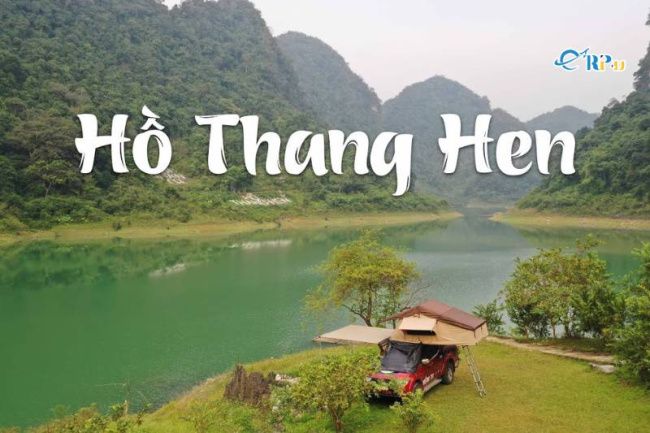 Quần thể Hồ Thang Hen được ví như tuyệt tình cốc giữa lòng núi đá Cao Bằng