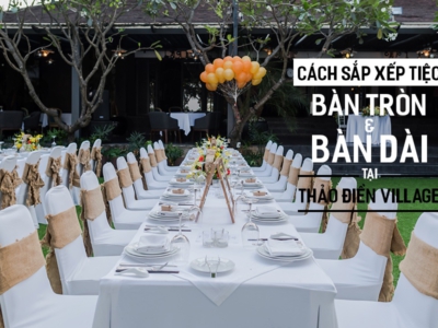 Cách sắp xếp bàn tiệc tròn và dài tại không gian sân vườn