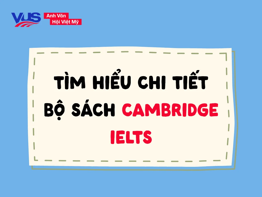 Các tập sách Cambridge IELTS phù hợp cho lộ trình nâng band điểm
