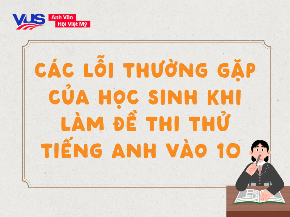 Tổng hợp các dạng bẫy thường gặp trong bộ đề thi thử vào 10 tiếng Anh 2026 mà sĩ tử cần đặc biệt lưu ý