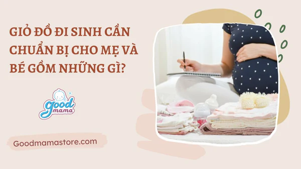Đồ dùng cần chuẩn bị cho mẹ khi đi sinh