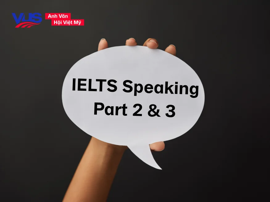 IELTS Speaking Forecast Quý 2/2026: Part 2 + 3