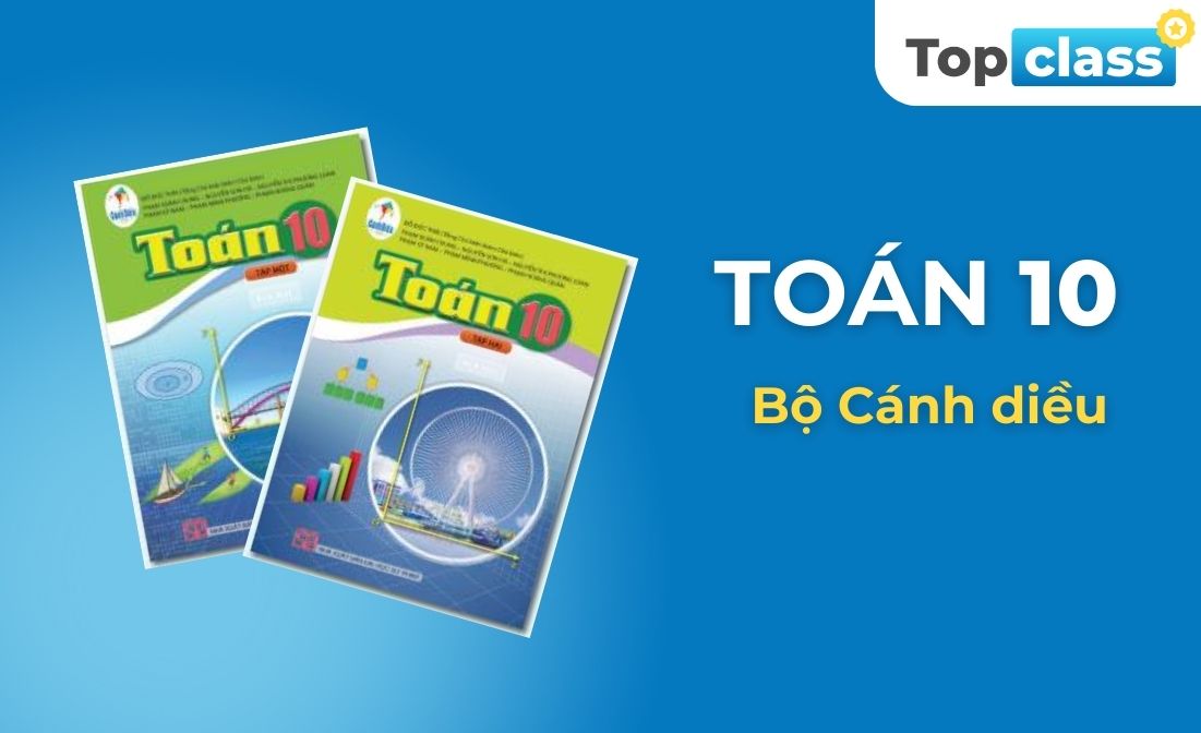 Chương trình Toán 10 bám sát bộ sách giáo khoa mới Cánh diều