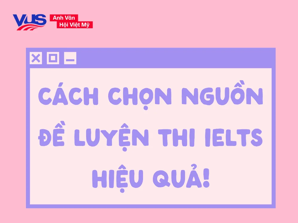 Gợi ý chọn nguồn đề thi IELTS tối ưu theo từng band điểm và mục tiêu.