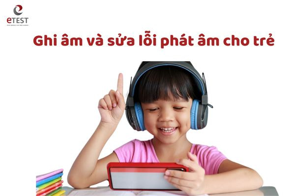 Trẻ nghe tiếng Anh từ sớm