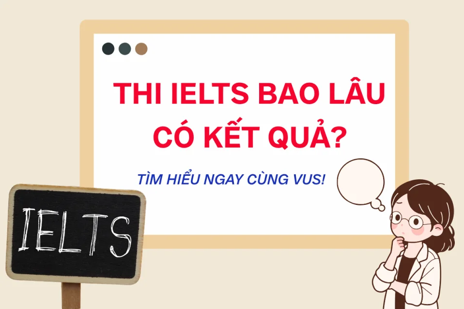 Thi IELTS bao lâu có kết quả