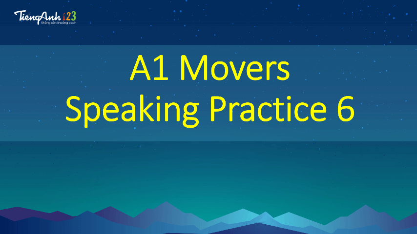 Bé làm quen cấu trúc bài thi A1 Movers Speaking