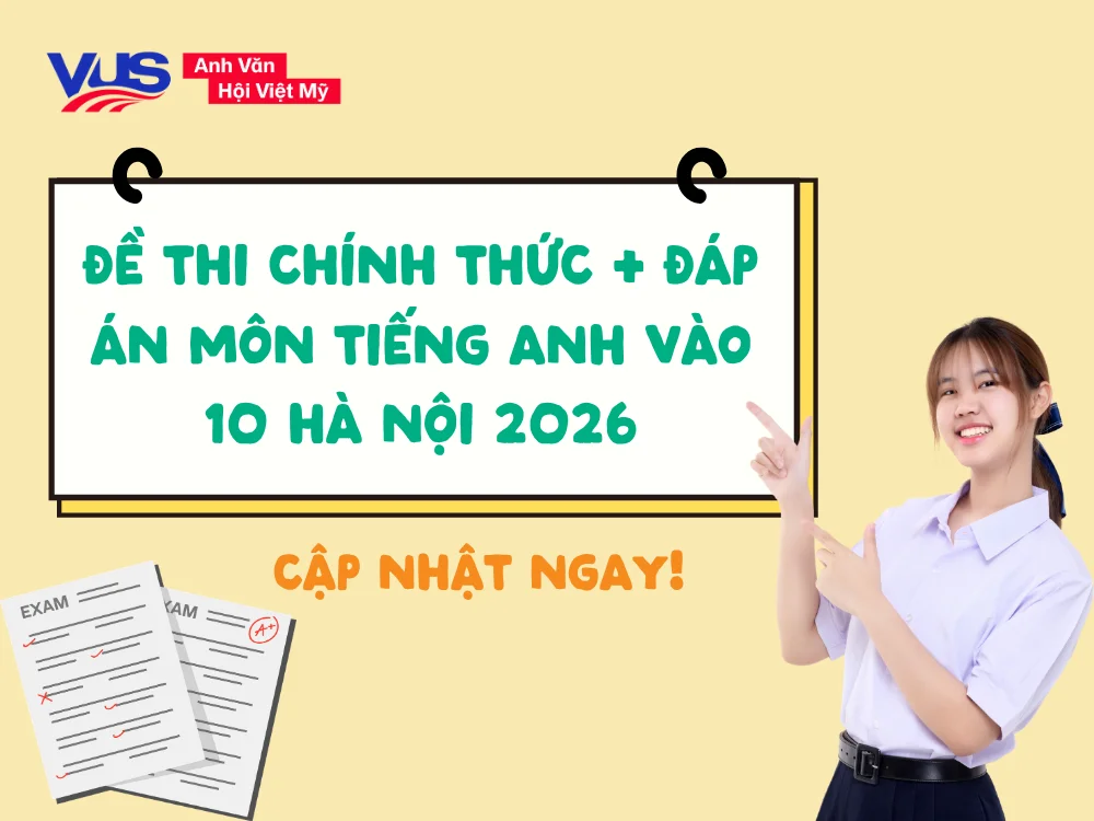 Cập nhật nhanh: Đề thi và đáp án gợi ý môn Tiếng Anh vào 10 Hà Nội năm 2026
