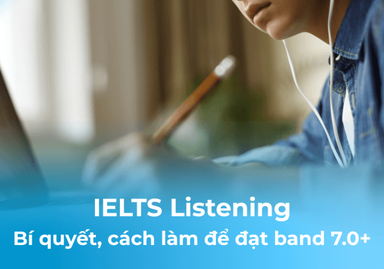 IELTS Listening: Bí quyết & cách làm để đạt band 7.0+