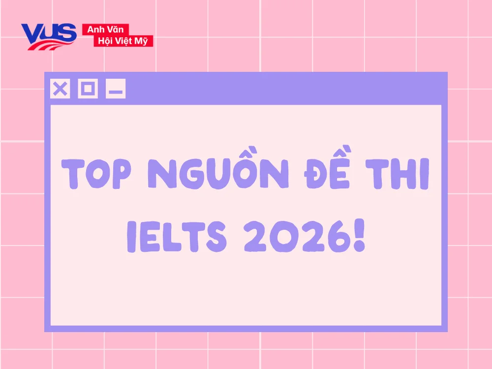 10+ nguồn đề thi IELTS uy tín, cập nhật 2026, có đáp án