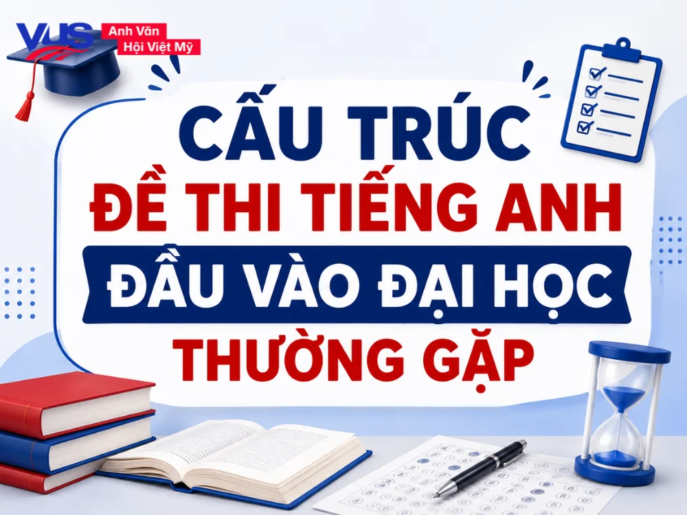 Cấu trúc đề thi tiếng Anh đầu vào đại học thường gặp
