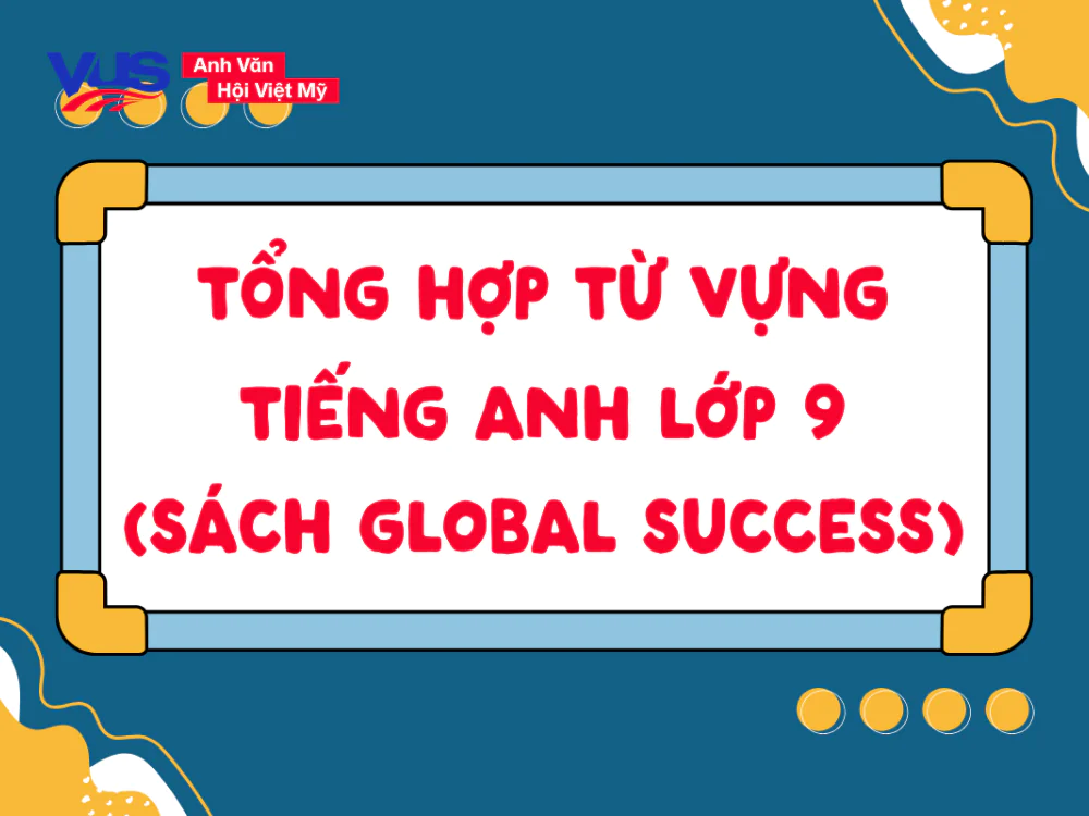 Tổng hợp từ vựng tiếng Anh lớp 9