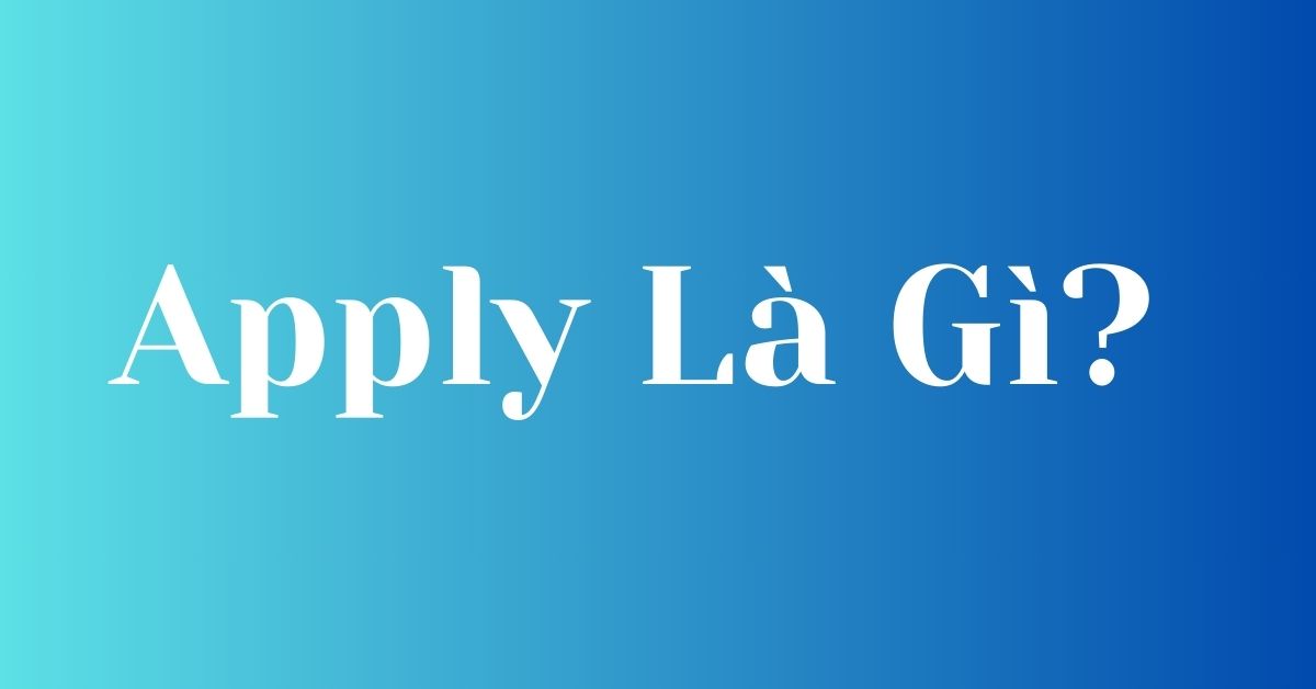 Quy trình apply theo từng bước