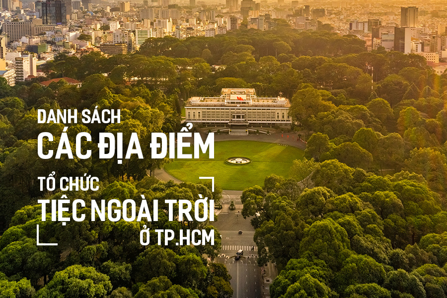 Danh sách các địa điểm tổ chức tiệc ngoài trời ở TP.HCM