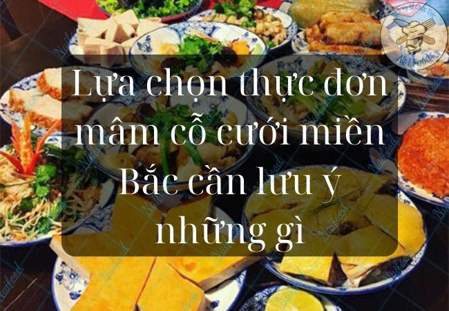 Lựa chọn thực đơn mâm cỗ cưới miền Bắc