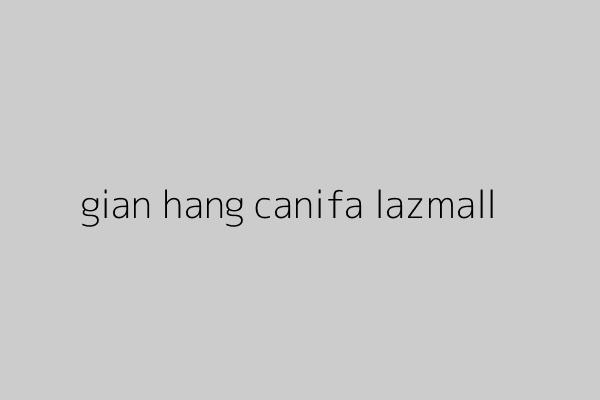 Gian hàng Canifa chính hãng đạt chuẩn LazMall trên nền tảng thương mại điện tử