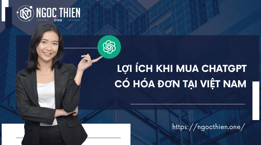 Lợi ích khi mua ChatGPT có hóa đơn VAT tại Việt Nam